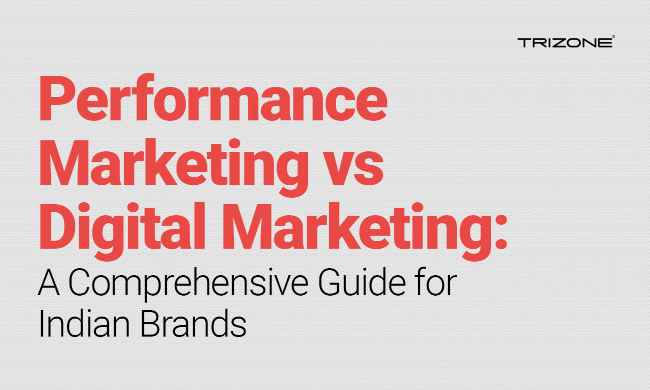 Performance Marketing vs Digital Marketing: A Comprehensive Guide for Indian Brands