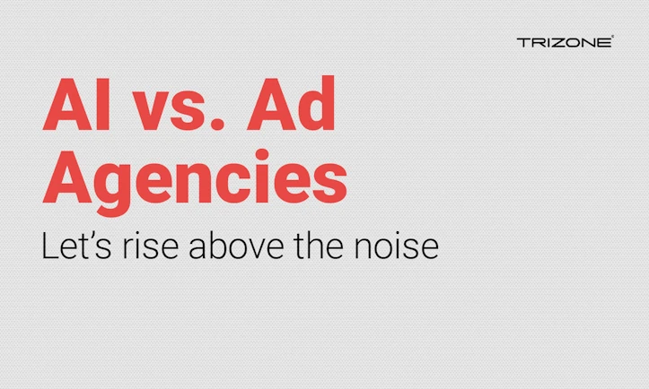 AI vs. Ad Agencies-  Let’s rise above the noise
