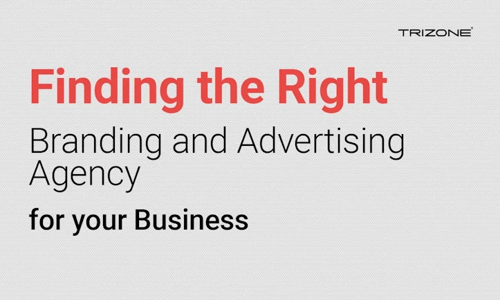 How to Choose the Right Branding and Advertising Agency for Your Business
